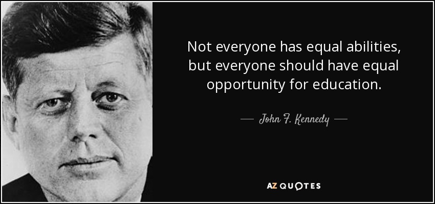 quote-not-everyone-has-equal-abilities-but-everyone-should-have-equal-opportunity-for-education-john-f-kennedy-73-96-64