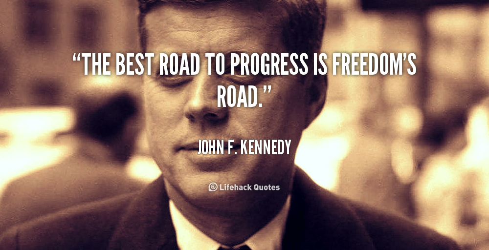 "Education is the keystone in the arch of freedom and progress." JFK, 1963 