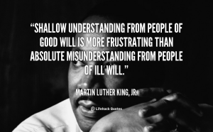quote-Martin-Luther-King-Jr.-shallow-understanding-from-people-of-good-will-100792_1